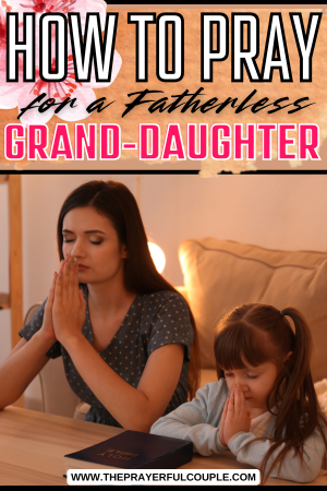 how to pray for a fatherless granddaughter - pin